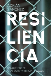 Resiliencia, Un Acto De Fe O De Supervivencia