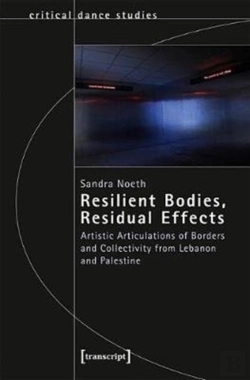 Bertrand.pt - Resilient Bodies, Residual Effects Â€“ Artistic Articulations Of Borders And Collectivity From Lebanon And Palestine