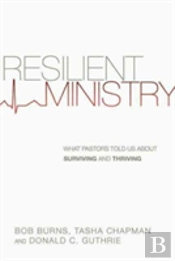 Resilient Ministry Â€“ What Pastors Told Us About Surviving And Thriving