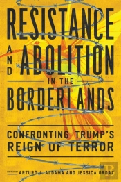 Resistance And Abolition In The Borderlands