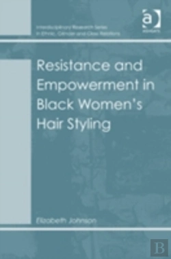 Bertrand.pt - Resistance And Empowerment In Black Women'S Hair Styling