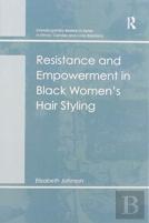 Resistance And Empowerment In Black Women'S Hair Styling