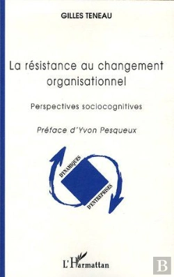 Bertrand.pt - Resistance Au Changement Organisationnel ; Perspectives Sociocognitives