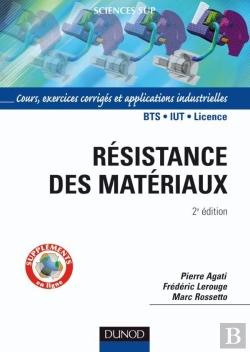 Bertrand.pt - Résistance Des Matériaux - 2ème Édition - Cours, Exercices Et Applications Industrielles : Cours, Exercices Et Applications Industrielles