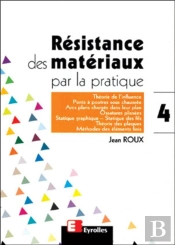 Résistance Des Matériaux Par La Pratique - Tome 4 : Théorie De L'Influence, Ponts À Poutres Sous Chaussée, Arcs Plans Chargés Dans Leur Plan, Ossatures Plissées, Statistique Graphique, Statique Des F