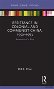 Resistance In Colonial And Communist China, 1950-1963