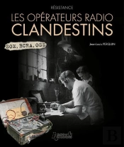 Résistance ; Les Opérateurs Radio Clandestins
