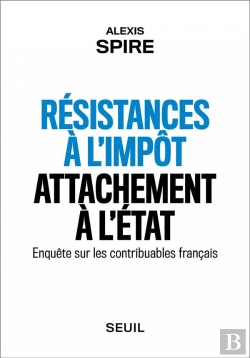 Bertrand.pt - Résistances À L'Impôt, Attachement À L'Etat ; Enquête Sur Les Contribuables Français