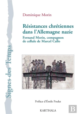 Bertrand.pt - Résistances Chrétiennes Dans L'Allemagne Nazie ; Fernand Morin, Compagnon De Cellule De Marcel Callo