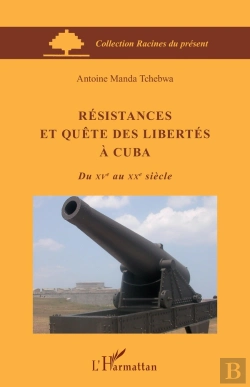 Bertrand.pt - Résistances Et Quête Des Libertés À Cuba Du Xv Au Xx Siècle