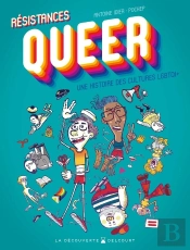 Résistances Queer : Une Histoire Des Cultures Lgbtqi+
