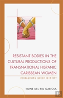 Bertrand.pt - Resistant Bodies In The Cultural Productions Of Transnational Hispanic Caribbean Women