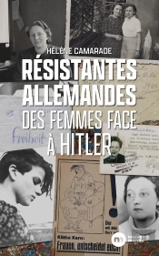 Résistantes Allemandes : Des Femmes Face À Hitler