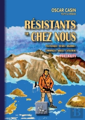 Résistants De Chez Nous ; Pays Basque, Béarn, Bigorre, Comminges, Ariège, Catalogne