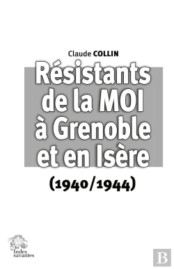 Bertrand.pt - Résistants De La Moi À Grenoble Et En Isère (1940/1944)