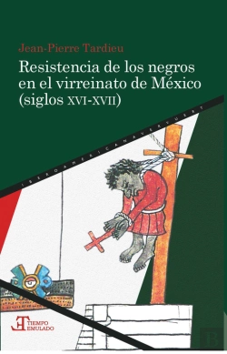 Bertrand.pt - Resistencia De Los Negros En El Virreinato De México (Siglos Xvi-Xvii)
