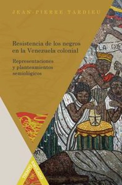 Bertrand.pt - Resistencia De Los Negros En La Venezuela Colonial