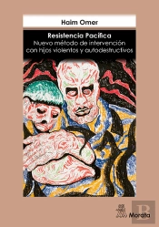 Resistencia Pacífica Nuevo Método De Intervención Con Hijos Violentos Y Autodestructivos
