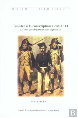 Bertrand.pt - Resister A La Conscription 1798-1814 ; Le Cas Des Departements Aquitains