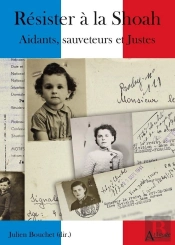 Résister À La Shoah ; Aidants, Sauveteurs Et Justes