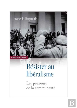 Bertrand.pt - Résister Au Libéralisme ; Les Penseurs De La Communauté