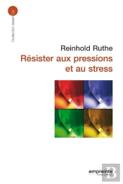 Résister Aux Pressions Et Au Stress (Éd 2008)