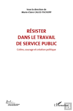Bertrand.pt - Résister Dans Le Travail De Service Public Tome 6 ; Colère Courage Et Création Politique