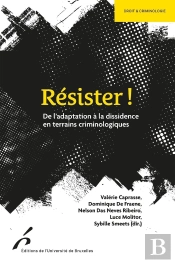 Résister ! De L'Adaptation À La Dissidence En Terrains Criminologiques