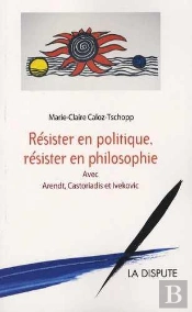Résister En Politique, Résister En Philosophie