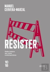 Résister : Petite Histoire Des Luttes Contemporaines