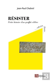 Resister - Petite Histoire D'Un Graffiti Celebre