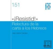 ?¡Resistid!? Relectura De La Carta A Los Hebreos