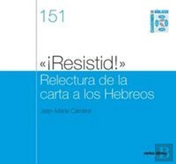 Bertrand.pt - ?¡Resistid!? Relectura De La Carta A Los Hebreos