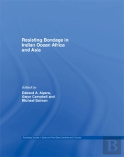 Resisting Bondage In Indian Ocean Africa And Asia