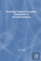 Resisting Cultural Narrative Entrapment In Autoethnography