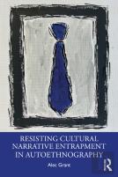 Resisting Cultural Narrative Entrapment In Autoethnography