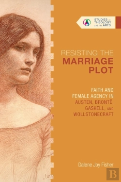 Bertrand.pt - Resisting The Marriage Plot Â€“ Faith And Female Agency In Austen, Bronte, Gaskell, And Wollstonecraft