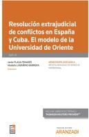 Resolución Extrajudicial De Conflictos En España Y Cuba. El Modelo De La Universidad De Oriente (Pap