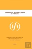 Resolution Of Tax Treaty Conflicts By Arbitration