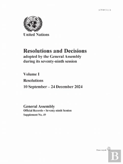 Bertrand.pt - Resolutions And Decisions Adopted By The General Assembly During Its Seventy-Ninth Session: Volume I