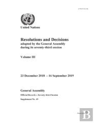 Resolutions And Decisions Adopted By The General Assembly During Its Seventy-Third Session: Volume Iii