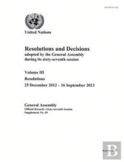 Resolutions And Decisions Adopted By The General Assembly During Its Sixty-Seventh Session