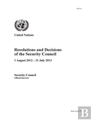 Resolutions And Decisions Of The Security Council 2012-2013