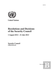 Resolutions And Decisions Of The Security Council 2012-2013