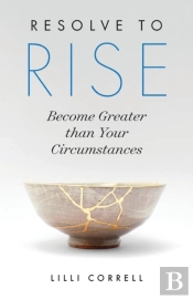 Resolve To Rise: Become Greater Than Your Circumstances