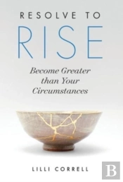 Resolve To Rise: Become Greater Than Your Circumstances