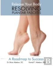 Resolving Plantar Fasciitis - A Roadmap To Success