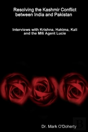 Resolving The Kashmir Conflict Between India And Pakistan - Interviews With Krishna, Hakima, Kali And The Mi6 Agent Lucie