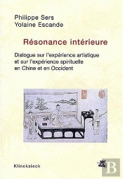 Résonance Intérieure : Dialogue Sur L'Expérience Artistique Et Sur L'Expérience Spirituelle En Chine Et En Occident