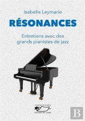 Résonances : Entretiens Avec Des Grands Pianistes De Jazz